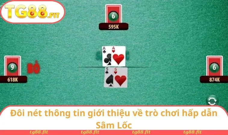 Đôi nét thông tin giới thiệu về trò chơi hấp dẫn Sâm Lốc